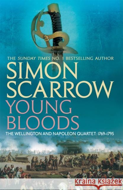 Young Bloods (Wellington and Napoleon 1) Simon Scarrow 9780755324347