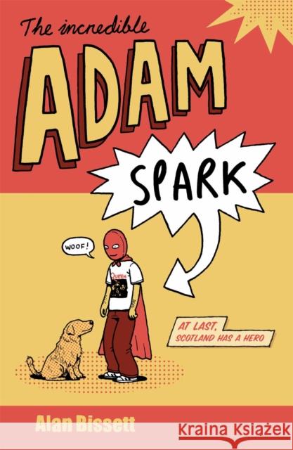 The Incredible Adam Spark Alan Bissett 9780755326464