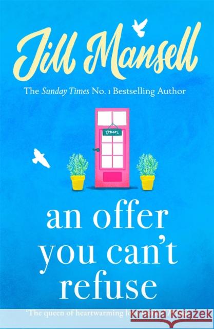 An Offer You Can't Refuse: The absolutely IRRESISTIBLE Sunday Times bestseller . . . Your feelgood read for spring! Jill Mansell 9780755328161
