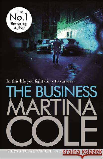 The Business: A compelling suspense thriller of danger and destruction Martina Cole 9780755328673 Headline Publishing Group