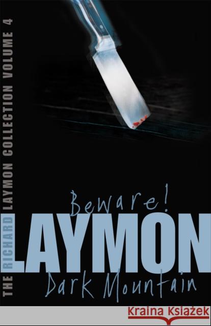 The Richard Laymon Collection Volume 4: Beware & Dark Mountain Richard Laymon 9780755331710