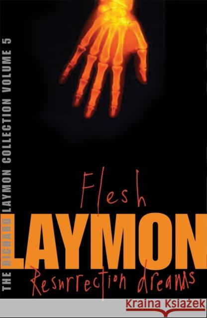 The Richard Laymon Collection Volume 5: Flesh & Resurrection Dreams Richard Laymon 9780755331727 HEADLINE PUBLISHING GROUP