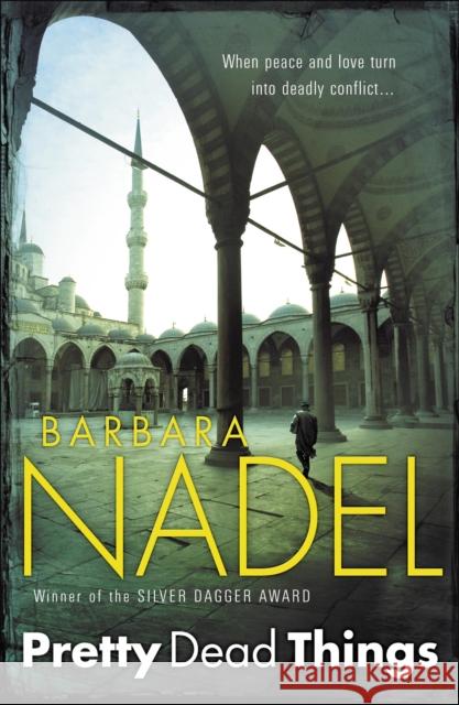 Pretty Dead Things (Inspector Ikmen Mystery 10): Inspiration for THE TURKISH DETECTIVE, BBC Two's sensational new crime drama Barbara Nadel 9780755335633