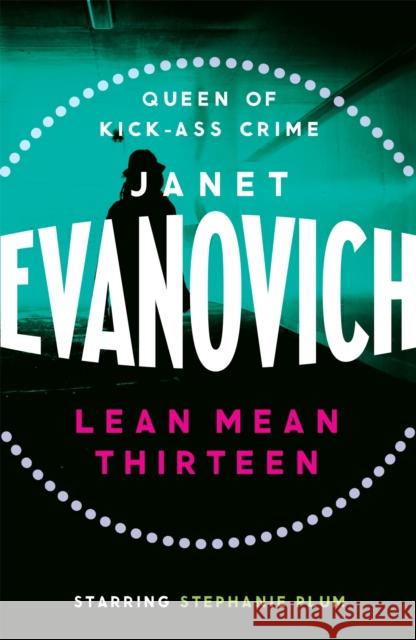 Lean Mean Thirteen: A fast-paced crime novel full of wit, adventure and mystery Janet Evanovich 9780755337590 Headline Publishing Group