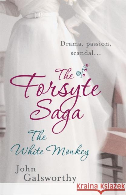 The Forsyte Saga 4: The White Monkey John Galsworthy 9780755340880 Headline Publishing Group