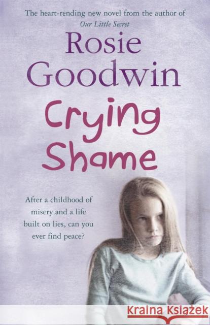 Crying Shame: A mother and daughter struggle with their pasts Rosie Goodwin 9780755342242