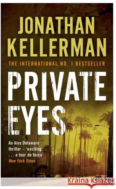 Private Eyes (Alex Delaware series, Book 6): An engrossing psychological thriller Jonathan Kellerman 9780755342907 0