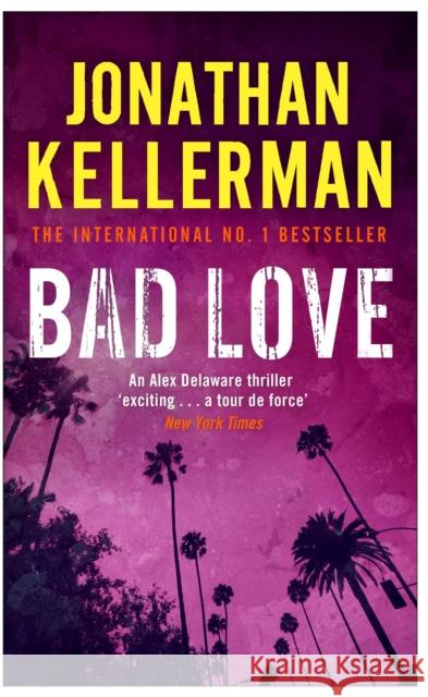 Bad Love (Alex Delaware series, Book 8): A taut, terrifying psychological thriller Jonathan Kellerman 9780755342921