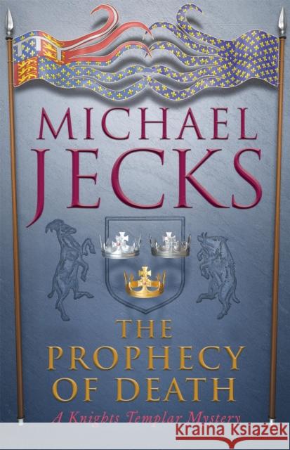 The Prophecy of Death (Last Templar Mysteries 25): A thrilling medieval adventure Michael Jecks 9780755349777 0