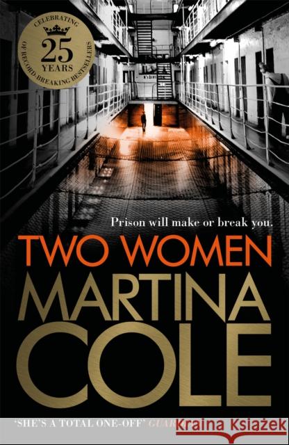 Two Women: An unbreakable bond. A story you'd never predict. An unforgettable thriller from the queen of crime. Martina Cole 9780755350575 Headline Publishing Group