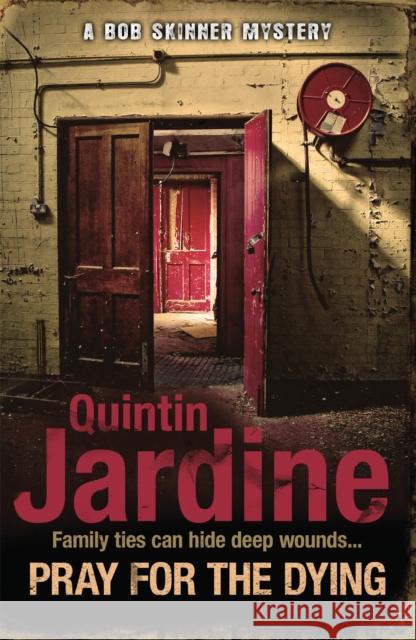 Pray for the Dying (Bob Skinner series, Book 23): An intricate and thrilling Scottish mystery Quintin Jardine 9780755357000 Headline Publishing Group