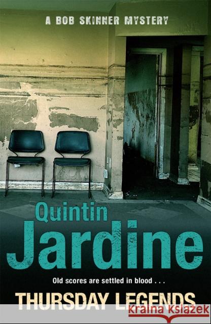 Thursday Legends (Bob Skinner series, Book 10): A gritty crime thriller of murder and suspense Quintin Jardine 9780755358670 0