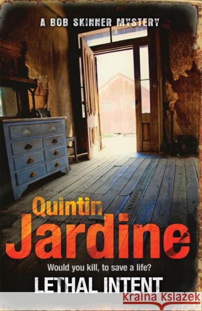 Lethal Intent (Bob Skinner series, Book 15): A grippingly suspenseful Edinburgh crime thriller Quintin Jardine 9780755358724 Headline Publishing Group