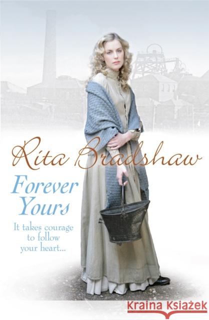 Forever Yours: It takes courage to follow your heart… Rita Bradshaw 9780755359370 Headline Publishing Group