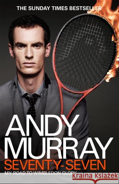 Andy Murray: Seventy-Seven: My Road to Wimbledon Glory Andy Murray 9780755365975