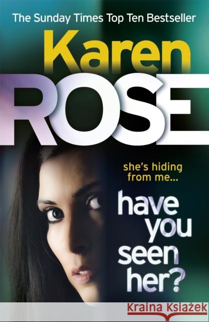 Have You Seen Her? (The Raleigh Series) Karen Rose 9780755371181 Headline Publishing Group