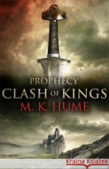 Prophecy: Clash of Kings (Prophecy Trilogy 1): The legend of Merlin begins M. K. Hume 9780755371440 Headline Publishing Group