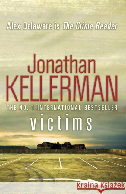 Victims (Alex Delaware series, Book 27): An unforgettable, macabre psychological thriller Jonathan Kellerman 9780755374526 0