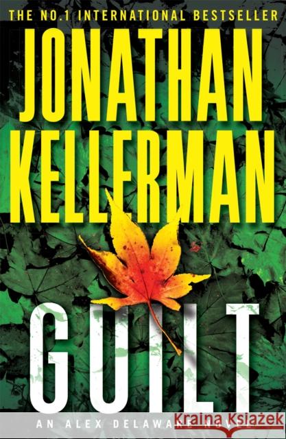 Guilt (Alex Delaware series, Book 28): A compulsively intriguing psychological thriller Jonathan Kellerman 9780755374564 HEADLINE