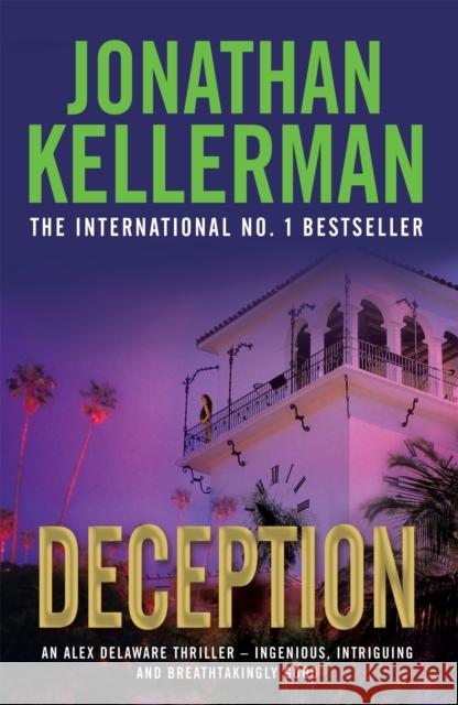 Deception (Alex Delaware series, Book 25): A masterfully suspenseful psychological thriller Jonathan Kellerman 9780755376636 Headline Publishing Group