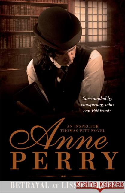 Betrayal at Lisson Grove (Thomas Pitt Mystery, Book 26): Anarchy, intrigue and a thrilling chase in Victorian London Anne Perry 9780755376827