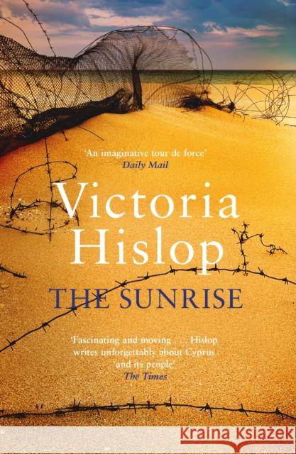 The Sunrise: The Number One Sunday Times bestseller 'Fascinating and moving' Victoria Hislop 9780755377800 Headline Publishing Group