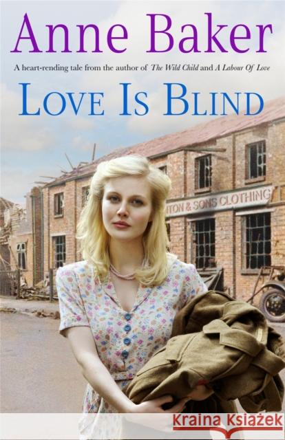 Love is Blind: A gripping saga of war, tragedy and bitter jealousy Anne Baker 9780755378364