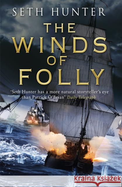 The Winds of Folly: A twisty nautical adventure of thrills and intrigue set during the French Revolution Seth Hunter 9780755379019 Headline Publishing Group