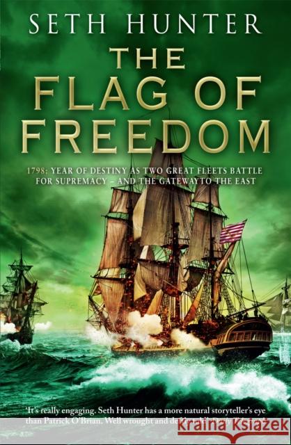 The Flag of Freedom: A thrilling nautical adventure of battle and bravery Seth Hunter 9780755379057