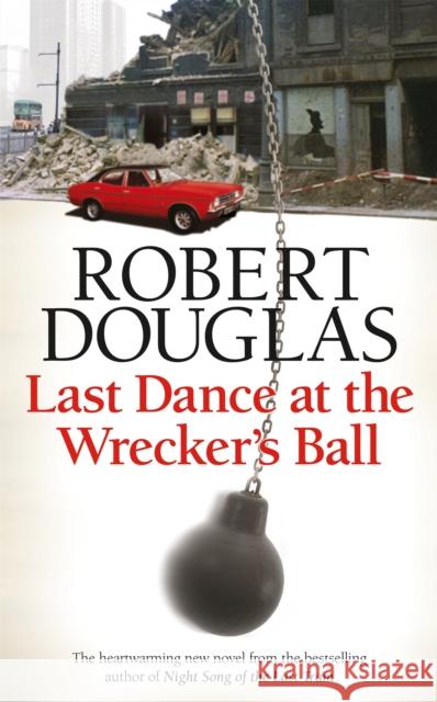 Last Dance at the Wrecker's Ball Robert Douglas 9780755380312 0