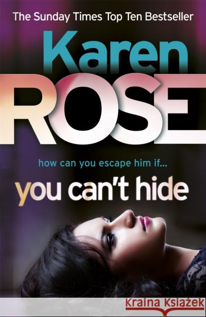 You Can't Hide (The Chicago Series Book 4) Karen Rose 9780755384839 Headline Publishing Group