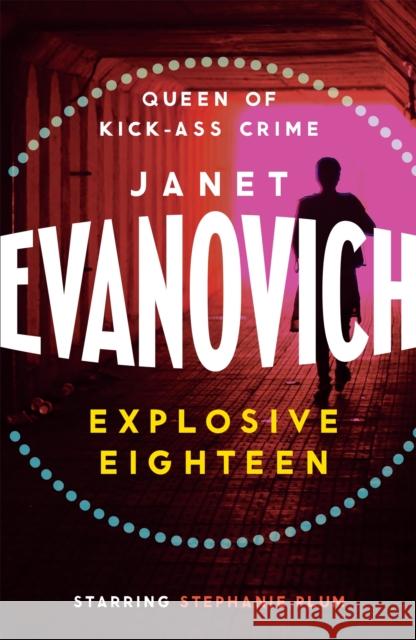 Explosive Eighteen: A fiery and hilarious crime adventure Janet Evanovich 9780755384983 Headline Publishing Group