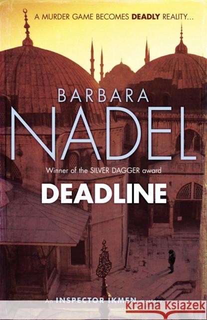Deadline (Inspector Ikmen Mystery 15): Inspiration for THE TURKISH DETECTIVE, BBC Two's sensational new TV series Barbara Nadel 9780755388905