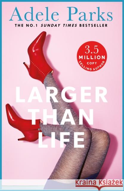 Larger than Life: Someone has been keeping a secret... Adele Parks 9780755394227 Headline Publishing Group