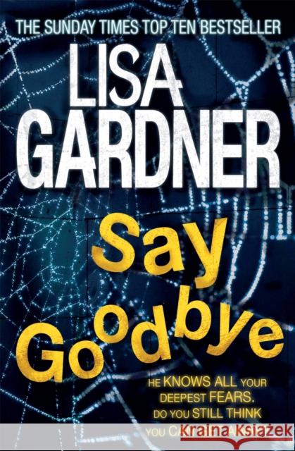 Say Goodbye (FBI Profiler 6) Lisa Gardner 9780755396498 Headline Publishing Group