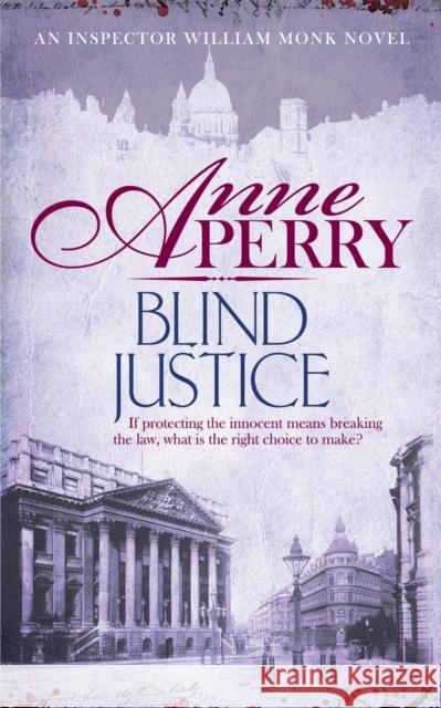 Blind Justice (William Monk Mystery, Book 19): A dangerous hunt for justice in a thrilling Victorian mystery Anne Perry 9780755397150