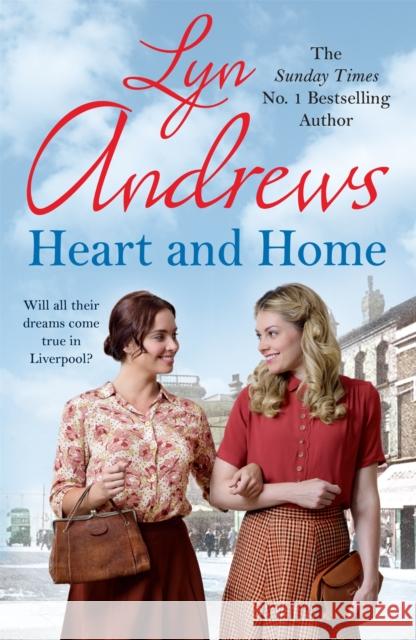 Heart and Home: Will all their dreams come true? Lyn Andrews 9780755399789