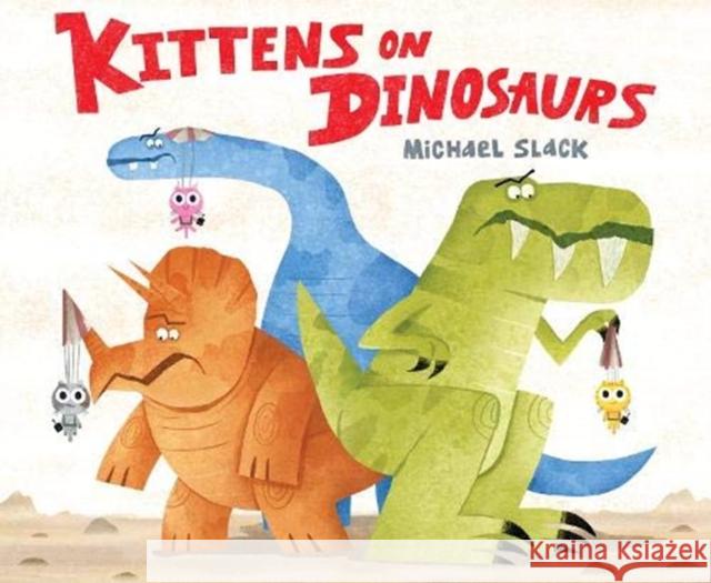 Kittens on Dinosaurs Michael Slack 9780755500031