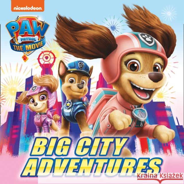 PAW Patrol Picture Book – The Movie: Big City Adventures Paw Patrol 9780755502912 HarperCollins Publishers