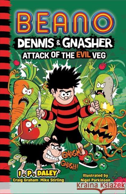 Beano Dennis & Gnasher: Attack of the Evil Veg Beano Studios 9780755503599 HarperCollins Publishers