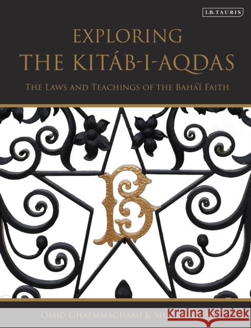 Exploring the Kitab-i-Aqdas Shahin Vafai 9780755606252 Bloomsbury Publishing PLC