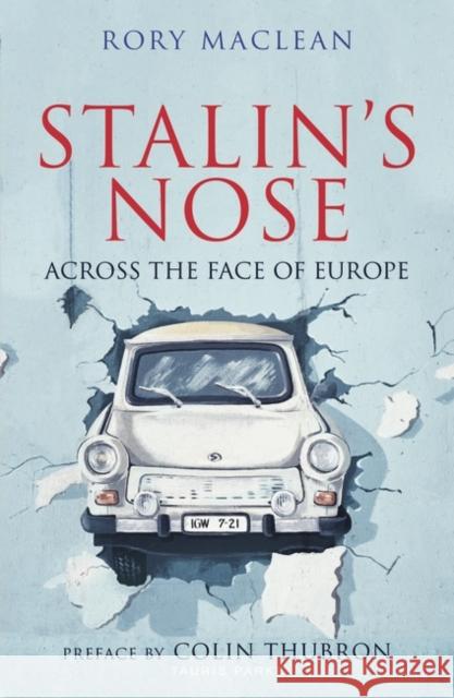 Stalin's Nose: Across the Face of Europe Rory MacLean 9780755617074