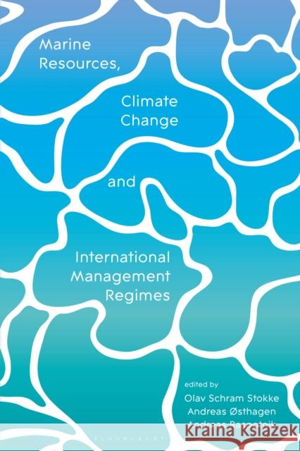 Marine Resources, Climate Change and International Management Regimes  Andreas Raspotnik 9780755618361 I. B. Tauris & Company