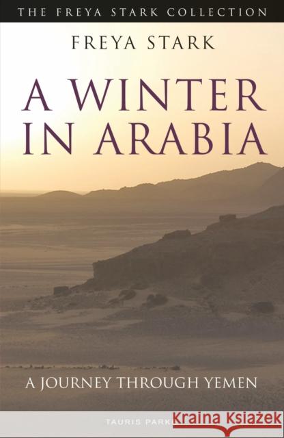 A Winter in Arabia: A Journey Through Yemen Freya Stark 9780755633821