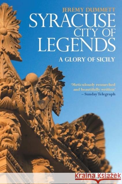 Syracuse, City of Legends: A Glory of Sicily Jeremy Dummett 9780755635337