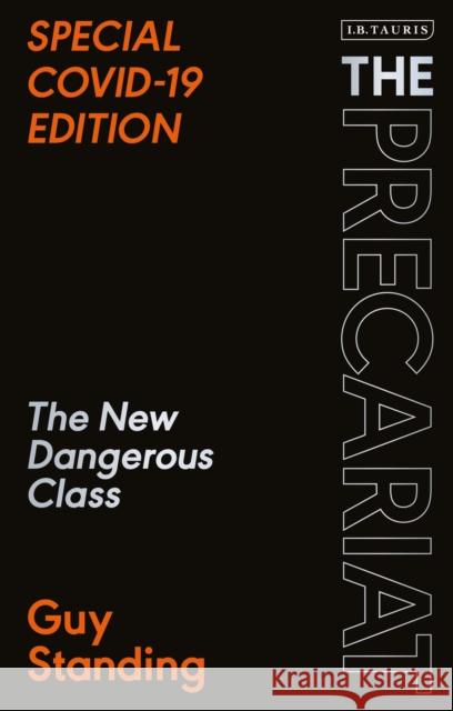 The Precariat: The New Dangerous Class Special Covid-19 Edition Guy Standing 9780755637072