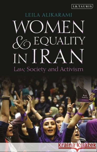 Women and Equality in Iran: Law, Society and Activism Leila Alikarami 9780755641208 I. B. Tauris & Company