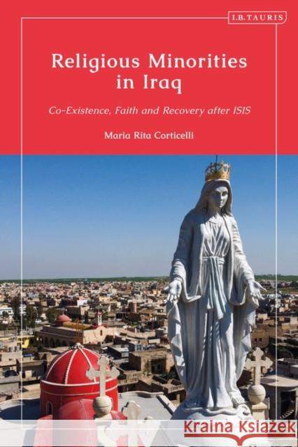 Religious Minorities in Iraq Maria Rita (International University of Erbil, Iraq) Corticelli 9780755641369 Bloomsbury Publishing PLC
