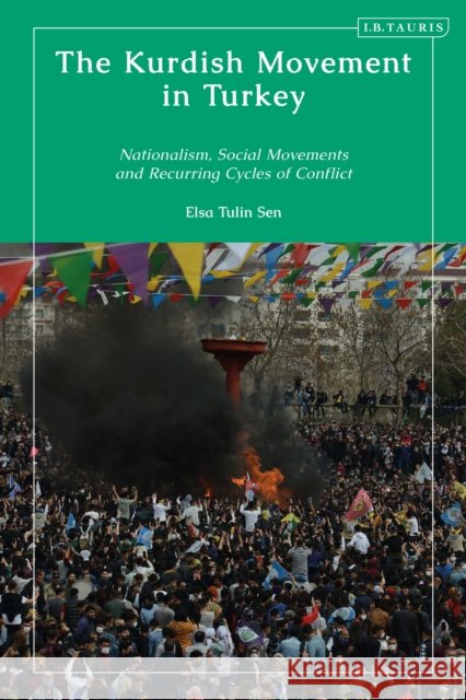 The Kurdish Movement in Turkey: Nationalism, Social Movements and Recurring Cycles of Conflict Elsa Tulin (King’s College London, UK) Sen 9780755644087 I. B. Tauris & Company
