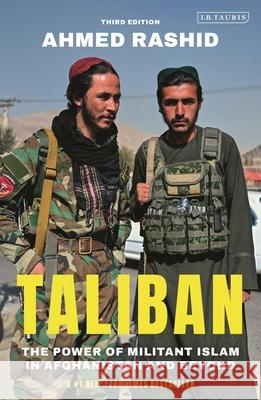 Taliban: The Power of Militant Islam in Afghanistan and Beyond Ahmed Rashid 9780755647095 I. B. Tauris & Company